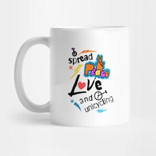 Spread Peace Love and Unicycling Mug